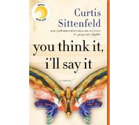 Curtis Sittenfeld You Think It, I'll Say It: Reese's Book Club (Tascabile)