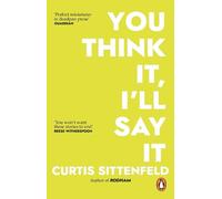 Curtis Sittenfeld You Think It, I'll Say It (Tascabile)