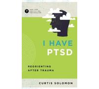 Curtis Solomon I Have PTSD (Tascabile) Ask the Christian Counselor