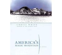Curtis White America's Magic Mountain (Tascabile) Lannan Selection