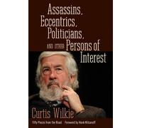 Curtis Wilkie Assassins, Eccentrics, Politicians, and Other Persons (Tascabile)