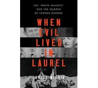 Curtis Wilkie When Evil Lived in Laurel (Copertina rigida)