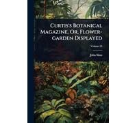 Curtis's Botanical Magazine, Or, Flower-garden Displayed