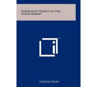 Curtiss Dahl Consistent Profits In The Stock Market (Copertina rigida)
