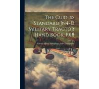 Curtiss Mo Aeroplane a The Curtiss Standard Jn4-D Military Tractor H (Tascabile)
