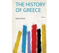 Curtius, e: history of greece - Curtius Ernst
