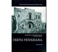 Curuni,Spiridione Al - Creta veneziana. L'Istituto Veneto e la Missione Cretese