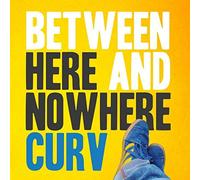 CURV - BETWEEN HERE & NOWHERE