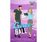 Curveball: an enemies-to-lovers, grumpy-sunshine-single dad, single mom, fake relationship baseball romcom