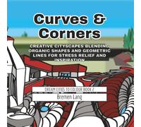 Curves & Corners: Creative Cityscapes Blending Organic Shapes and Geometric Lines for Stress Relief and Inspiration