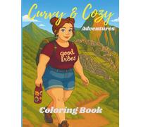 Curvy & Cozy Adventures Coloring Book: 40 Exciting and Adventurous Illustrations of Curvy Women Embracing Culture and Making Their Mark on the World