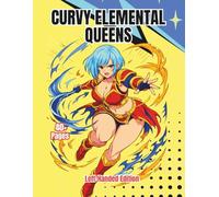 Curvy Elemental Queens Left-Handed Edition: A Fantasy Coloring Book Featuring Curvy Elemental Sorceresses, Magical Anime Warriors, Fire and Water ... Guardians, and Arcane Spellcasters for Adults