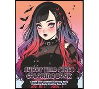 Curvy Emo Girls Coloring Book: A Dark Cute Aesthetic Coloring Book Featuring Body-Positive Emo Girls