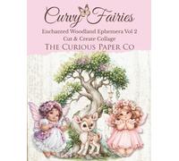 Curvy Fairies 2: Enchanted Woodland Ephemera: Cut & Create For Junk Journals and Collage