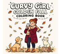 Curvy Girl Golden Fall Coloring Book: Leafy Walks, Market Strolls & Cozy Moments with Pets