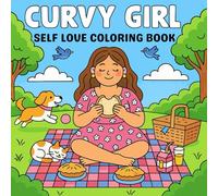 Curvy Girl Self Love Coloring Book: Cozy and comfy girl moments with charming scenes for adults and teens