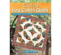 Curvy Log Cabin Quilts: Make Perfect Curvy Log Cabin Blocks Easily with No Math and No Measuring