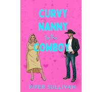Curvy Nanny for the Cowboy: An Age Gap Single Dad Nanny Rancher Romance
