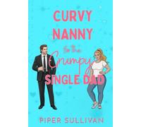 Curvy Nanny for the Grumpy Single Dad: A Grumpy/Sunshine Single Dad Billionaire Romance