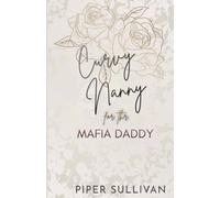 Curvy Nanny for the Mafia Daddy: A Second Chance Single Dad & the Nanny Romance