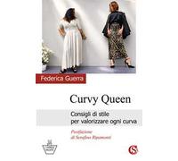 Curvy queen. Consigli di stile per valorizzare ogni curva