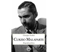 Curzio Malaparte. Biografia politica - Pardini Giuseppe