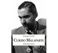 Curzio Malaparte. Biografia politica - Pardini Giuseppe