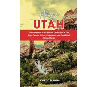 Curzio Manna Hiking in Utah: Your Companion to the Majestic Landscap (Tascabile)