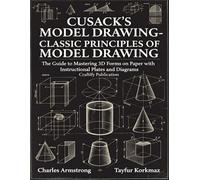 Cusack's Model Drawing-Classic Principles of Model Drawing: The Guide to Mastering 3D Forms on Paper with Instructional Plates and Diagrams