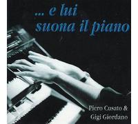 Cusato Piero - CUSATO PIERO, GIORDANO GIGI-E LUI SUONA IL PIANO