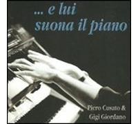 Cusato Piero Giordano Gigi - E Lui Suona Il Piano - Cd