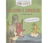 Cuscini e canguri e altre storie. Fox + Chick. Ediz. a colori - Ruzzier Sergio