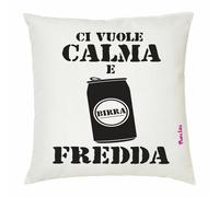 cuscino 40 x 40 cm scritta simpatica ci vuole calma e birra fredda regalo