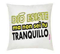 cuscino 40 x 40 cm scritta simpatica dio esiste ma non sei tu tranquillo regalo