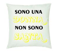 cuscino 40 x 40 con scritta sono una donna non sono santa idea regalo