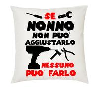cuscino 40 x 40 scritta se nonno non puo aggiustarlo ... idea regalo festa nonni