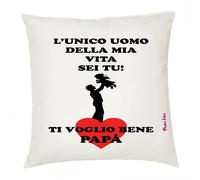 cuscino 40x40 scritta l'unico uomo della mia vita ti voglio bene papa' regalo