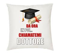 cuscino 40x40 scritta simpatica da ora in poi chiamatemi dottore regalo laurea
