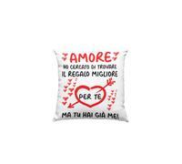 Cuscino SanValentino Innamorati Amore ho cercato di trovare il regalo migliore per te ma tu hai già me - Love - Amore - Regalo in cotone 40x40 cm