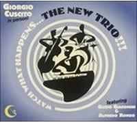 Cuscito Giorgio - Watch What Happens... The New Trio - Cd