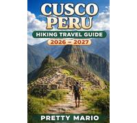 Cusco Peru Hiking Travel Guide 2026-2027: Essential Routes, Trekking Tips & Local Insights for Andes Adventures