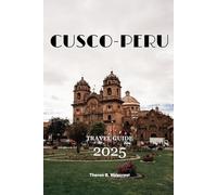 CUSCO, PERU TRAVEL GUIDE 2025