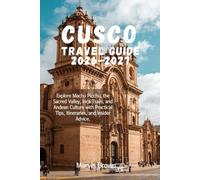 Cusco Travel Guide 2026-2027: Explore Machu Picchu, the Sacred Valley, Inca Trails, and Andean Culture with Practical Tips, Itineraries, and Insider Advice.