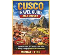 CUSCO TRAVEL GUIDE ON A BUDGET: Affordable Stays, Inca History, Local Food, and Money-Saving Tips Before Machu Picchu