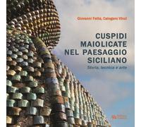 Cuspidi maiolicate nel paesaggio siciliano. Storia, tecnica e arte [Paperback] [