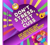 CUSS, SWEAR BUT COLOR: For Adults who need a laugh * 32 Snarky Designs for Creative Stress Relief.