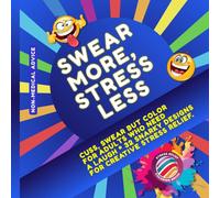 CUSS, SWEAR BUT COLOR: For Adults who need a laugh * 32 Snarky Designs for Creative Stress Relief.