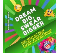 CUSS, SWEAR BUT COLOR: For Adults who need a laugh * 32 Snarky Designs for Creative Stress Relief.