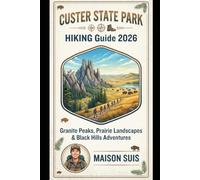 CUSTER STATE PARK HIKING GUIDE 2026: GRANITE PEAKS, PRAIRIE LANDSCAPES & BLACK HILLS ADVENTURES
