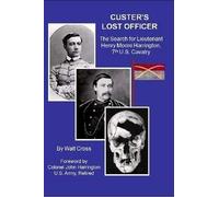 Custer's Lost Officer; the Search for Lieutenant Henry Moore Harrington, 7th U.S. Cavalry